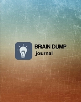 Brain Dump Journal: Clear Your Mind & Head Of Thoughts By Journaling Notebook 167089939X Book Cover