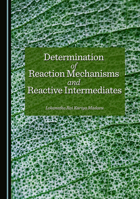 Determination of Reaction Mechanisms and Reactive Intermediates 1036418685 Book Cover