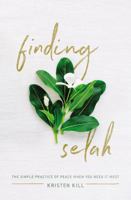 Finding Selah: The Simple Practice of Peace When You Need It Most 0310347696 Book Cover