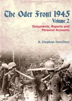 The Oder Front 1945: Volume 2: Documents, Reports and Personal Accounts 1907677267 Book Cover