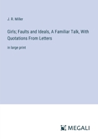 Girls; Faults and Ideals, A Familiar Talk, With Quotations From Letters: in large print 3387327498 Book Cover