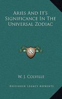 Aries And It's Significance In The Universal Zodiac 1425318479 Book Cover