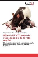 Efecto del ATD sobre la reproducción de la rata macho: Efecto del inhibidor de la aromatasa sobre la espermatogénesis, conducta sexual y fertilidad 3659004111 Book Cover