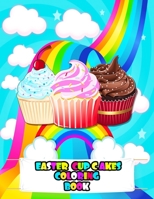 Easter Cupcakes Coloring Book: An Kids Easter Cupcake Coloring Book with Beautiful Cupcake, Adorable cakes, Tasty Easter Cupcake, and Relaxing Cupcaks Designs B0948N42LN Book Cover