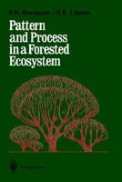 Pattern and Process in a Forested Ecosystem: Disturbance, Development and the Steady State Based on the Hubbard Brook Ecosystem Study 0387943447 Book Cover