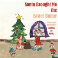 Santa Brought Me the Easter Bunny 1425981194 Book Cover