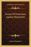 Secrets Of Protection Against Hypnotism 1162903600 Book Cover
