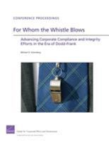 For Whom the Whistle Blows: Advancing Corporate Compliance and Integrity Efforts in the Era of Dodd-Frank 0833058932 Book Cover