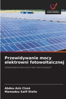 Przewidywanie mocy elektrowni fotowoltaicznej 6203354244 Book Cover