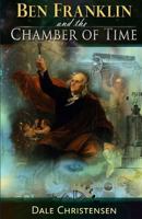 Ben Franklin and the Chamber of Time 1517637570 Book Cover