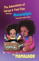 The Adventures of Lai-Lai & Yum-Yum and the Whasamagidgets 1532058268 Book Cover