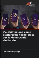 L'e-abilitazione come piattaforma tecnologica per la democrazia elettorale B0CHW26NM6 Book Cover