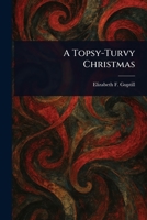 A Topsy-Turvy Christmas 1023431351 Book Cover