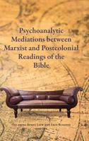 Psychoanalytic Mediations Between Marxist and Postcolonial Readings of the Bible 1628371412 Book Cover