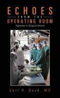 Echoes from the Operating Room : Vignettes in Surgical History 1466977558 Book Cover