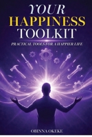 Your Happiness Toolkit: Practical Tools for a Happier Life 1918657289 Book Cover