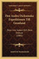 Den andra Dicksonska expeditionen till Grönland: dess inre isöken och dess ostkust 1022612018 Book Cover