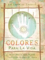 Colores Para La Vida: Un Libro de Trabajo 1452594317 Book Cover