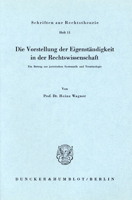 Die Vorstellung Der Eigenstandigkeit in Der Rechtswissenschaft: Ein Beitrag Zur Juristischen Systematik Und Terminologie 3428016130 Book Cover