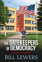 The Gatekeepers of Democracy 1530664985 Book Cover