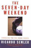 The Seven-Day Weekend: Changing the Way Work Works 0099425238 Book Cover
