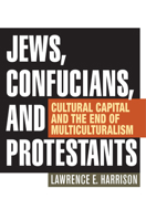 Jews, Confucians, and Protestants: Cultural Capital and the End of Multiculturalism 081089629X Book Cover