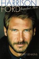 Harrison Ford: Imperfect Hero 1559724439 Book Cover