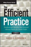 The Efficient Practice: Transform and Optimize Your Financial Advisory Practice for Greater Profits 111873503X Book Cover