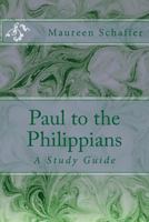 Paul to the Philippians: A Study Guide 1537419234 Book Cover