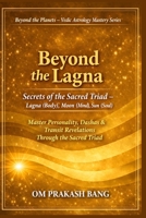Beyond the Lagna: Secrets of the Sacred Triad – Lagna (Body), Moon (Mind), Sun (Soul) 8168666291 Book Cover