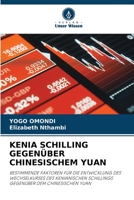 KENIA SCHILLING GEGENÜBER CHINESISCHEM YUAN: BESTIMMENDE FAKTOREN FÜR DIE ENTWICKLUNG DES WECHSELKURSES DES KENIANISCHEN SCHILLINGS GEGENÜBER DEM CHINESISCHEN YUAN 6205616718 Book Cover