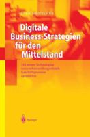 Digitale Business-Strategien Fur Den Mittelstand: Mit Neuen Technologien Unternehmensubergreifende Geschaftsprozesse Optimieren 3642620612 Book Cover