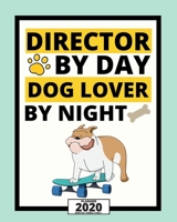 Director By Day Dog Lover By Night: 2020 Planner For Director, 1-Year Daily, Weekly And Monthly Organizer With Calendar, Appreciation Gift For Directors (8 x 10) 1676709185 Book Cover