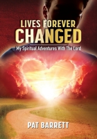 Lives Forever Changed - My Spiritual Adventures with the Lord B0CP8LBQBD Book Cover