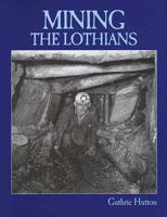 Mining the Lothians 1840330473 Book Cover