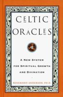 Celtic Oracles: A New System for Spiritual Growth and Divination 0609600826 Book Cover