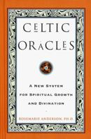 Celtic Oracles: A New System for Spiritual Growth and Divination 0609802755 Book Cover