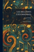 Les Melodies GÃ(c)goriennes: D'Apres la Tradition (French Edition) 1025749448 Book Cover