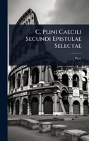 C. Plini Caecili Secundi Epistulae Selectae 1024479730 Book Cover