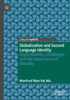 Globalisation and Second Language Identity: Opportunities, Challenges, and the Importance of Morality 3031682505 Book Cover
