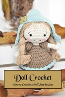 Doll Crochet: How to Crochet a Doll Step-by-Step B09SPDWS72 Book Cover