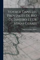 Voyage Dans Les Provinces De Rio De Janeiro Et De Minas Geraes 1016315147 Book Cover