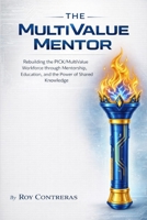 The MultiValue Mentor: The MultiValue Mentor Rebuilding the Pick MultiValue Workforce Through Mentorship, Education, and the Power of Shared Knowledge Roy Contreras Ace Tech Resources B0GWRKC2M2 Book Cover