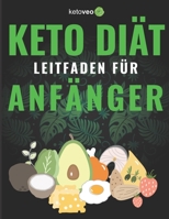 Keto Diät Leitfaden für Anfänger: Einfacher Weg mit Keto zu beginnen - Eine Beschreibung B0863V6CYY Book Cover