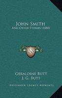 John Smith, and Other Stories, by G. and J.G. Butt 1104135833 Book Cover
