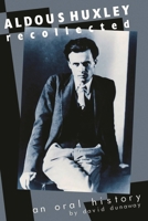 Aldous Huxley Recollected: An Oral History 0786701897 Book Cover