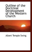 Outline of the Doctrinal Development of the Western Church: Based on the Dogmengeschichte of Friedrich Loofs 0530057824 Book Cover