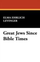 Great Jews since Bible times: For young people 0874410533 Book Cover