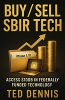 BUY / SELL SBIR Tech: Access $100B in Federally Funded Technology B0FH4PYFNW Book Cover