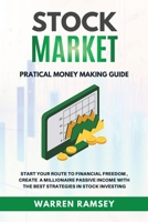 STOCK MARKET INVESTING Practical Money Making Guide Start Your Route To Financial Freedom, Create a Millionaire Passive Income With The Best Strategies in Stock Investing 1914192044 Book Cover